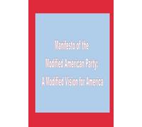 Manifesto of the Modified American Party (MAP): A Modified Vision for America