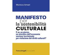 Manifesto per la sostenibilità culturale. E se, un giorno, un ministro dell'economia venisse incriminato per violazione dei diritti culturali?