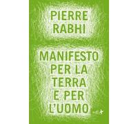 Manifesto per la terra e per l'uomo [Paperback] [Nov 15, 2011] Rabhi, Pierre and