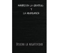 Manifiesta abundancia y prosperidad para tus ingresos Diario de abundancia y desechar la negatividad: Diario Libro Para Manifestar Abundancia Y ... Y Ejercicios de Atracción Financiera