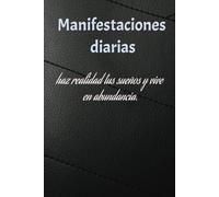 Manifiesta ahora en tu diario de gratitud y haz realidad tus sueños: Cuaderno de manifestacion y abundancia 130 dias de poderosas afirmaciones positivas de atrsaccion de dinero