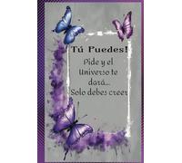 Manifiesta, cree, escribe y mira como el universo actúa: Libreta para declarar lo que deseas y confirmar lo que se cumple. 130 páginas de poder y atracción. Sin límites.