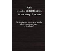 Manifiesta, declara y afirma tus ideales: diario para hacer realidad tus sueños.: Cuaderno de manifestación y abundancia: 130 días de afirmaciones positivas para tu vida.