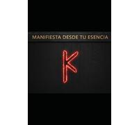 MANIFIESTA DESDE TU ESENCIA: Cómo transformar tu identidad interna para atraer, sostener y multiplicar lo que realmente deseas sin esfuerzo forzado ni autoengaño