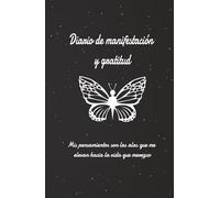 Manifiesta Tu Éxito y Diseña Tu Destino: Mis Pensamientos Crean Mi Camino. Diario de gratitud para hacer realidad tus sueños.: El Éxito Comienza en Tu ... Cuaderno de Manifestación y Gratitud.
