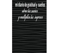 Manifiesta tu ingreso ideales y haz realidad tus sueños: Cuaderno de manifestación y abundancia: 130 días de afirmaciones positivas y sueños realizados