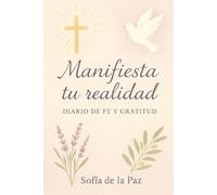 Manifiesta tu realidad: Diario de fe y gratitud