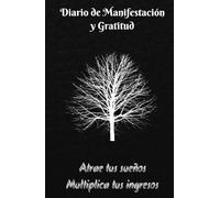 Manifiesta Tus Ingresos Ideales: diario de gratitud para atraer tus sueños y programar tu mente hacia el éxito.: Cuaderno de Manifestación y ... y Mentalidad Financiera hacia el Éxito.