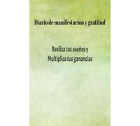 Manifiesta tus ingresos ideales: diario de gratitud para hacer realidad tus sueños.: Cuaderno de Manifestación y Abundancia: 130 Días de Afirmaciones Positivas y Ejercicios de Atracción Financiera.