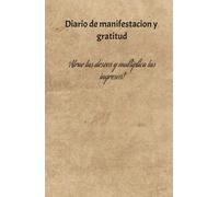 Manifiesta tus ingresos ideales, diario de gratitud para hacer realidad tus sueños y lograr tu libertad financiera: Cuaderno de manifestación y ... y ejercicios de atracción financiera