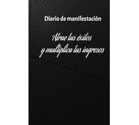 Manifiesta tus ingresos ideales: diario de prosperidad para hacer realidad tus sueños y cumplir tus objetivos: Cuaderno de manifestación y abundancia: ... y estrategias de atracción financiera