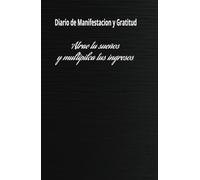 Manifiesta tus Ingresos Soñados: Diario de gratitud para hacer realidad tus sueños ideales: Cuaderno de Manifestación y Abundancia: 130 Días de Afirmación Positiva y Ejercicios de Atracción Financiera