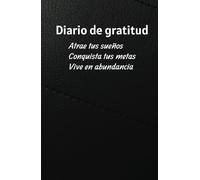 Manifiesta tus metas y sueños: Diario de Gratitud y Abundancia: Cuaderno de Manifestación, Gratitud y Abundancia: 125 días de Afirmaciones Poderosas y Ejercicios de Atracción Financiera.