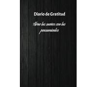 Manifiesta tus pensamientos: Diario de gratitud para hacer realidad tus sueños: Cuaderno de reflexiones y pensamientos:130 Días de Afirmaciones positivas y Ejercicios de voluntad