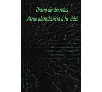 Manifiesta tus sueños, diario de decretos para hace realidad tus proyectos: Cuaderno de manifestaciones y decretos, 130 páginas, 130 días para alcanzar tus sueños