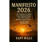 MANIFIESTO 2026: Un diario guiado de afirmaciones de Año Nuevo para la sanación, la paz y el propósito