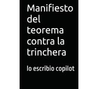 Manifiesto del teorema contra la trinchera: lo escribio copilot