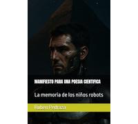 MANIFIESTO PARA UNA POESIA CIENTIFICA: La memoria de los niños robots