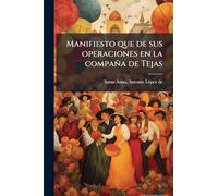 Manifiesto que de sus operaciones en la compaña de Tejas