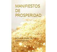 MANIFIESTOS DE PROSPERIDAD: Activa el poder de tus pensamientos