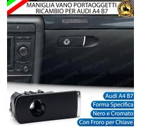MANIGLIA VANO PORTAOGGETTI AUDI A4 B7 RICAMBIO NERO E CROMATO CON FORO SERRATURA