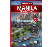 MANILA GUÍA DE VIAJE 2026: Las mejores atracciones, comida local, gemas ocultas, itinerarios, consejos económicos y dónde alojarse