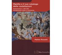 Manilio e il suo catalogo delle costellazioni. Astronomica 1, 255-455. Int...