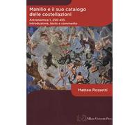 Manilio e il suo catalogo delle costellazioni. Astronomica 1, 255-455. Introduzione, testo e commento
