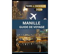 MANILLE GUIDE DE VOYAGE 2026: Des couchers de soleil sur la promenade de la baie aux rues historiques : votre guide ultime de Manille
