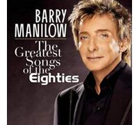 Manilow, Barry - Greatest Songs Of The Eighties