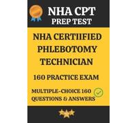 Manimegalai K NHA Certified Phlebotomy Technician Practice Exam 160 (Tascabile)
