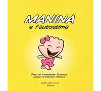 Manina e l'autostima. Ediz. illustrata