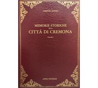 Manini, Lorenzo. - Memorie storiche della città di Cremona raccolte e compendiat