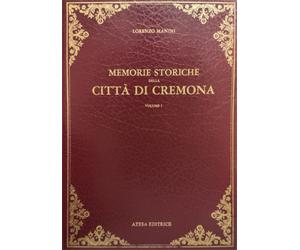 Manini, Lorenzo. - Memorie storiche della città di Cremona raccolte e compendiat
