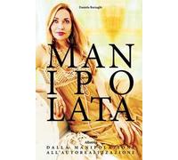 Manipolata. Dalla manipolazione all’autorealizzazione