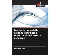 Manipolazione della colonna cervicale e dissezione dell'arteria cervicale