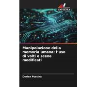 Manipolazione della memoria umana: l'uso di volti e scene modificati