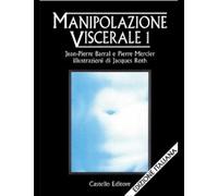 Manipolazione viscerale 1 - Jean Pierre Barral, Pierre Mercier