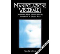 Manipolazione viscerale. Vol. 1 - Barral Jean-Pierre, Mercier Pierre