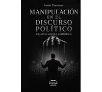 MANIPULACIÓN EN EL DISCURSO POLÍTICO: Análsis lógico-semiótico