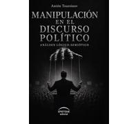 MANIPULACIÓN EN EL DISCURSO POLÍTICO: Análsis lógico-semiótico