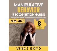 Manipulative Behavior Recognition Guide: Identifying Covert Influence Patterns and Building Personal Safety Strategies
