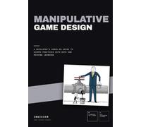 Manipulative Game Design: A Developer's Hands-On Guide to Scummy Practices with Data and Machine Learning