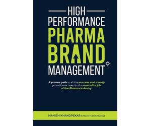 Manish Khandpek High Performance Pharma Brand Management - A Proven (Tascabile)