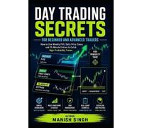 Manish Singh Day Trading Secrets for Beginner and Advanced Traders (Tascabile)