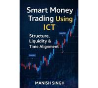 Manish Singh Smart Money Trading Using ICT Structure, Liquidity & Ti (Tascabile)