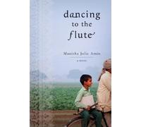 Manisha Jolie Amin Dancing to the Flute (Tascabile)