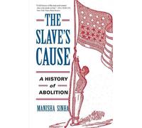 Manisha Sinha The Slave's Cause (Tascabile)