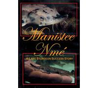 Manistee Nme: A Lake Sturgeon Success Story