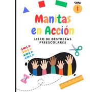 Manitas en Acción: Libro de Destrezas Preescolares